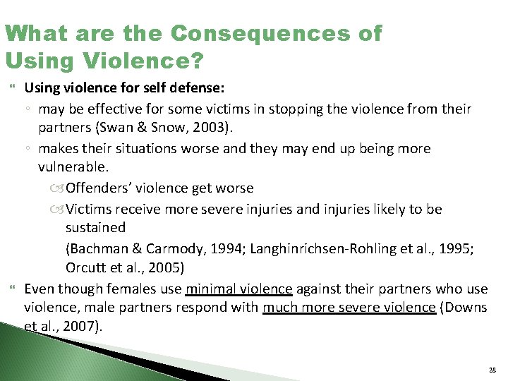 What are the Consequences of Using Violence? Using violence for self defense: ◦ may