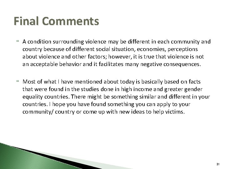 Final Comments A condition surrounding violence may be different in each community and country
