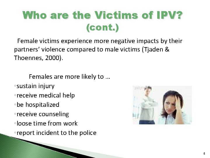 Who are the Victims of IPV? (cont. ) Female victims experience more negative impacts