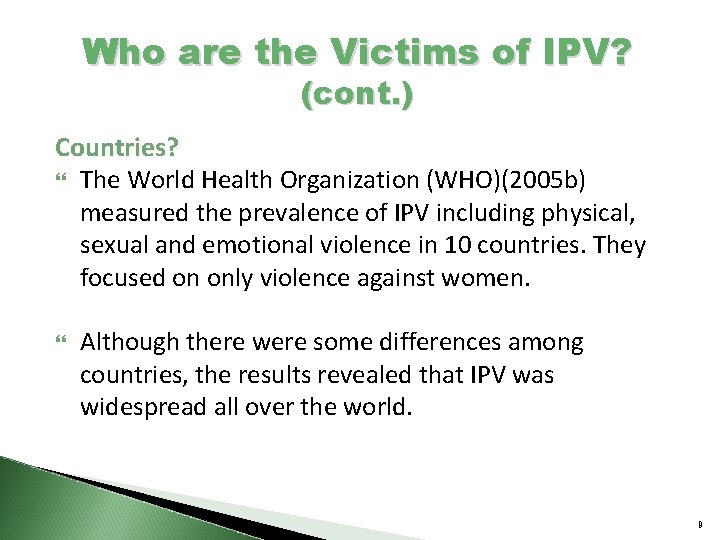 Who are the Victims of IPV? (cont. ) Countries? The World Health Organization (WHO)(2005