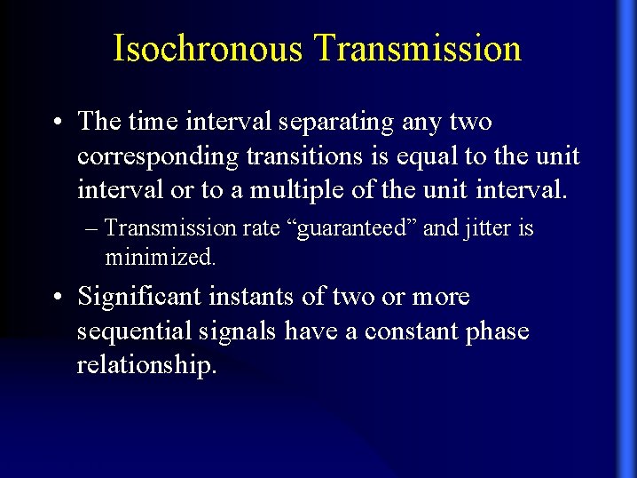 Isochronous Transmission • The time interval separating any two corresponding transitions is equal to