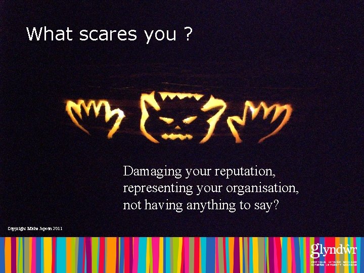 What scares you ? Copyright © Publishers rules http: //www. sherpa. ac. uk/romeo Post/pre