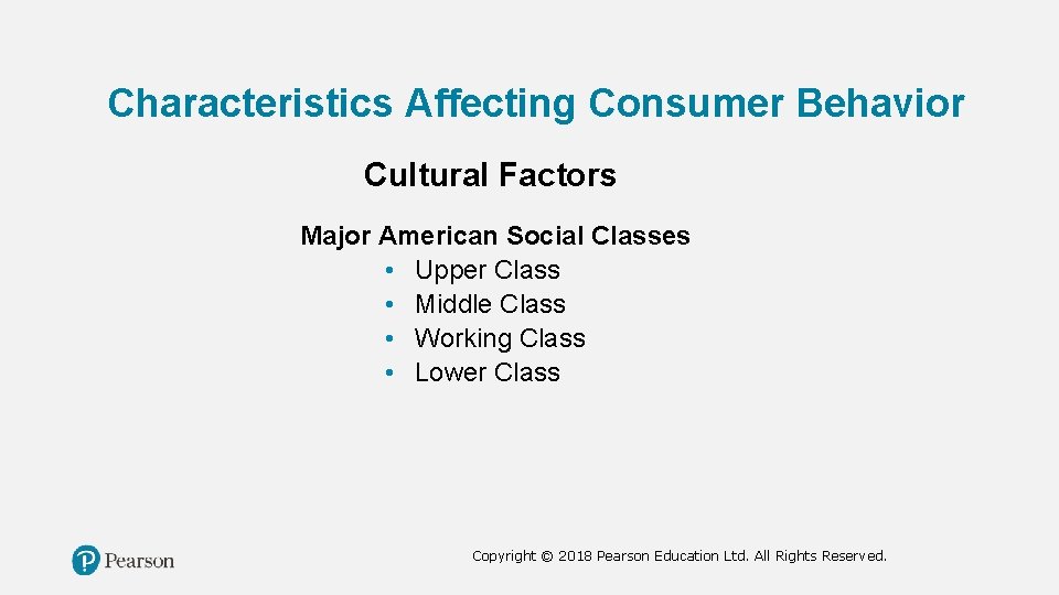 Characteristics Affecting Consumer Behavior Cultural Factors Major American Social Classes • Upper Class •