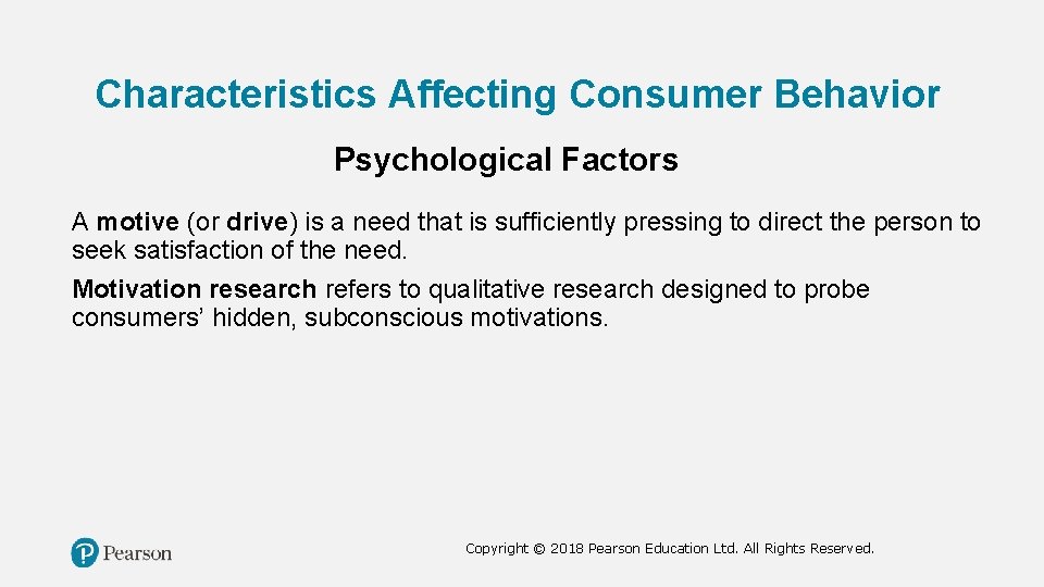 Characteristics Affecting Consumer Behavior Psychological Factors A motive (or drive) is a need that