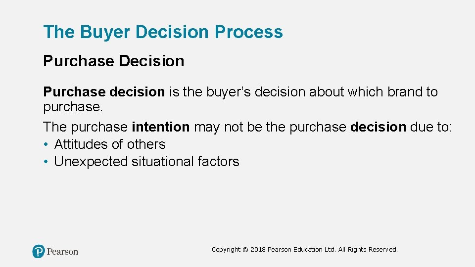 The Buyer Decision Process Purchase Decision Purchase decision is the buyer’s decision about which