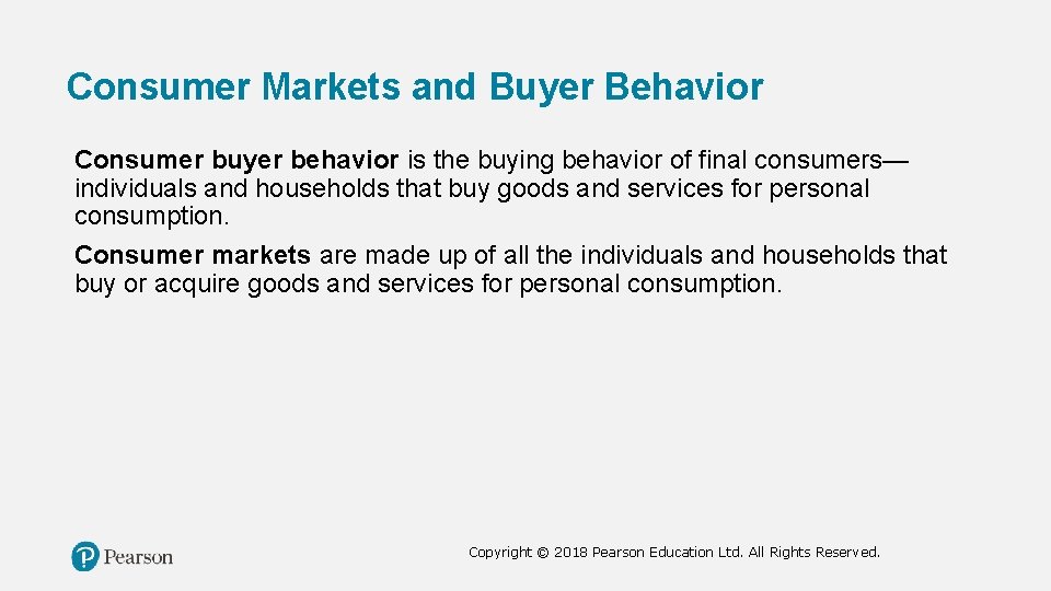 Consumer Markets and Buyer Behavior Consumer buyer behavior is the buying behavior of final