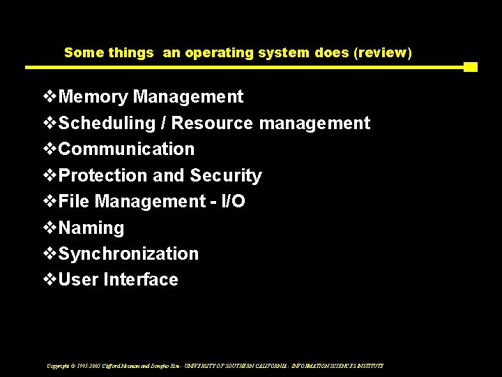 Some things an operating system does (review) v. Memory Management v. Scheduling / Resource