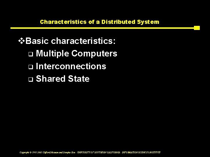 Characteristics of a Distributed System v. Basic characteristics: q Multiple Computers q Interconnections q