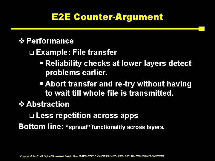 E 2 E Counter-Argument v Performance q Example: File transfer § Reliability checks at