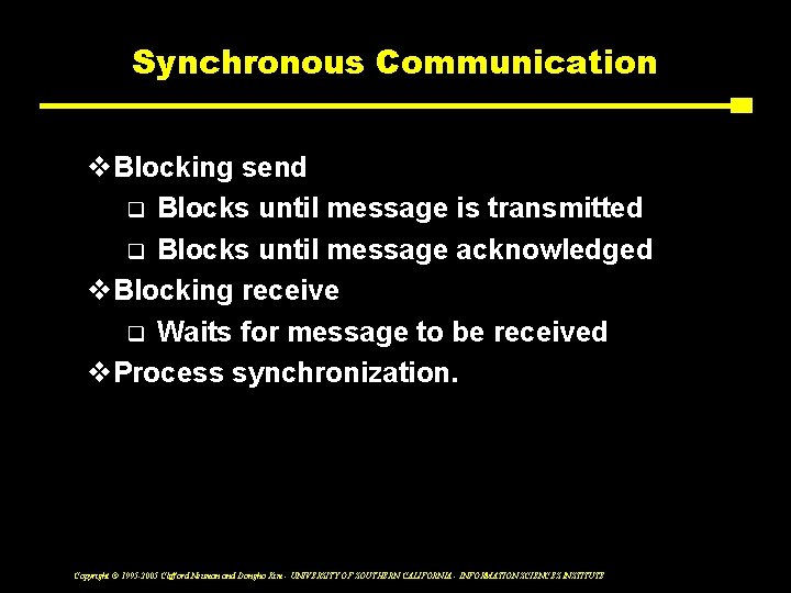Synchronous Communication v. Blocking send q Blocks until message is transmitted q Blocks until