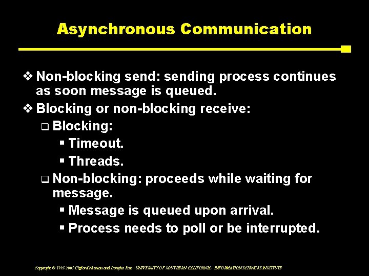 Asynchronous Communication v Non-blocking send: sending process continues as soon message is queued. v