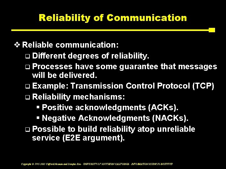 Reliability of Communication v Reliable communication: q Different degrees of reliability. q Processes have
