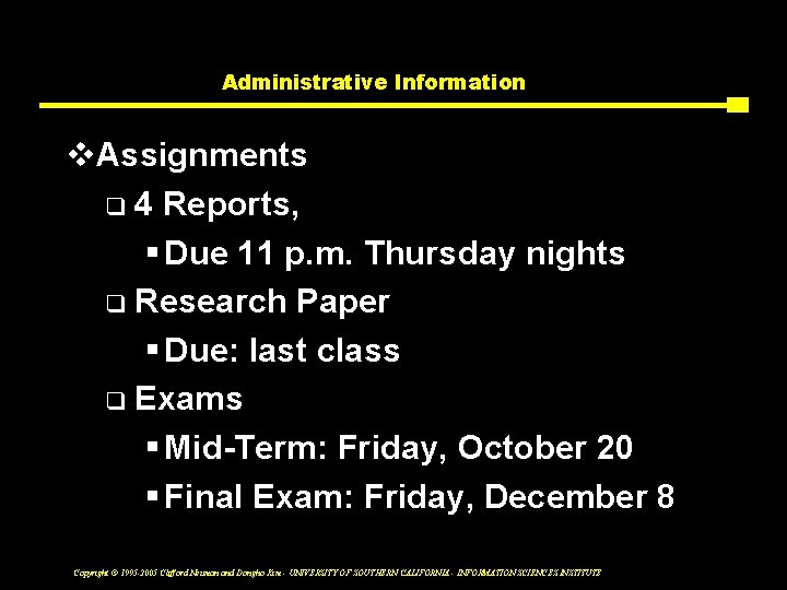 Administrative Information v. Assignments q 4 Reports, § Due 11 p. m. Thursday nights