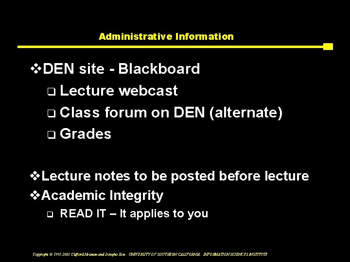 Administrative Information v. DEN site - Blackboard q Lecture webcast q Class forum on