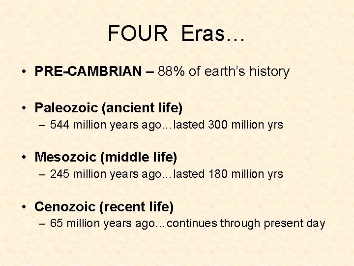 FOUR Eras… • PRE-CAMBRIAN – 88% of earth’s history • Paleozoic (ancient life) – FOUR Eras… • PRE-CAMBRIAN – 88% of earth’s history • Paleozoic (ancient life) –