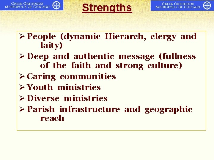 Strengths Ø People (dynamic Hierarch, clergy and laity) Ø Deep and authentic message (fullness Strengths Ø People (dynamic Hierarch, clergy and laity) Ø Deep and authentic message (fullness