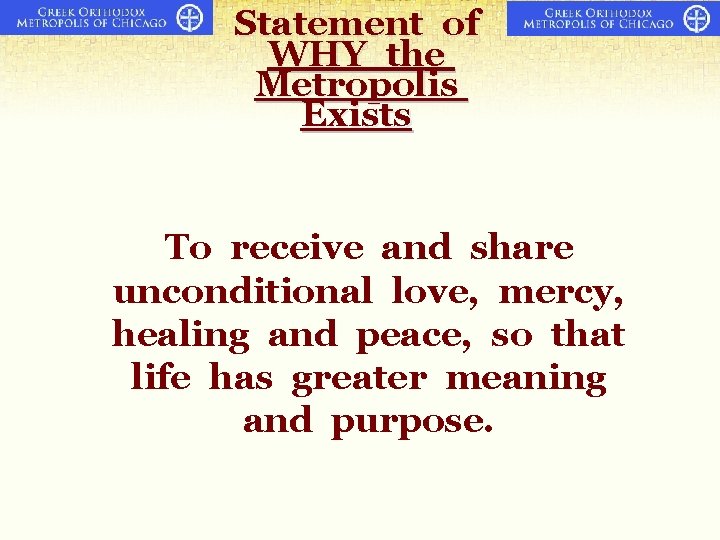 Statement of WHY the Metropolis Exists To receive and share unconditional love, mercy, healing Statement of WHY the Metropolis Exists To receive and share unconditional love, mercy, healing