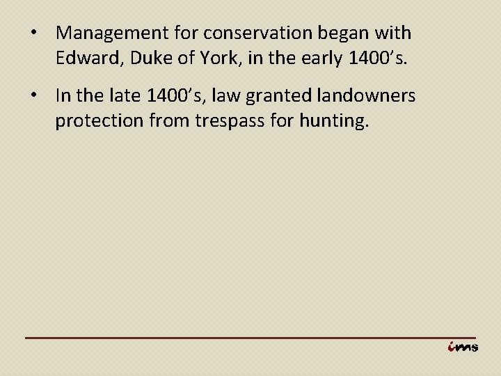  • Management for conservation began with Edward, Duke of York, in the early