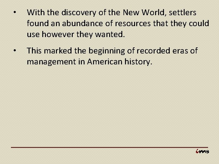  • With the discovery of the New World, settlers found an abundance of