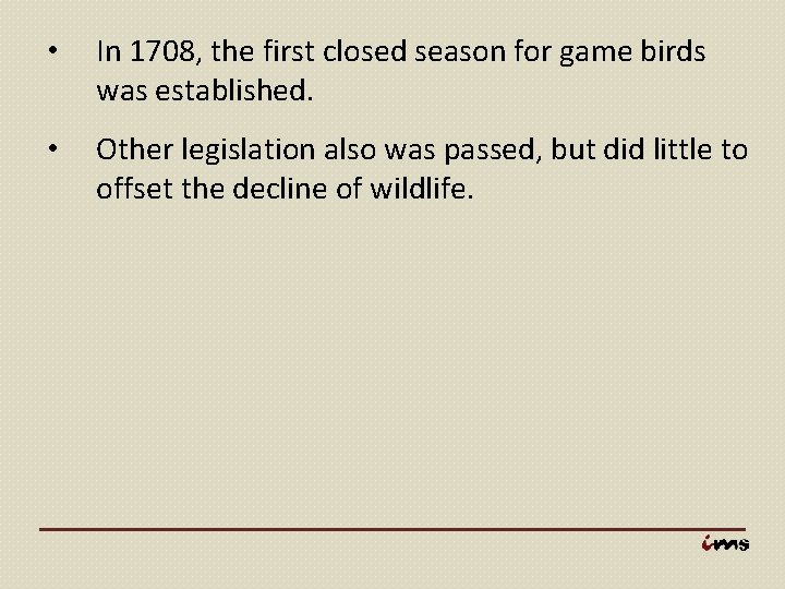  • In 1708, the first closed season for game birds was established. •