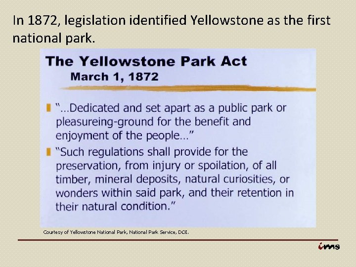 In 1872, legislation identified Yellowstone as the first national park. Courtesy of Yellowstone National