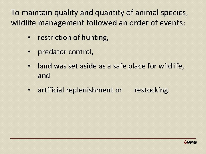 To maintain quality and quantity of animal species, wildlife management followed an order of