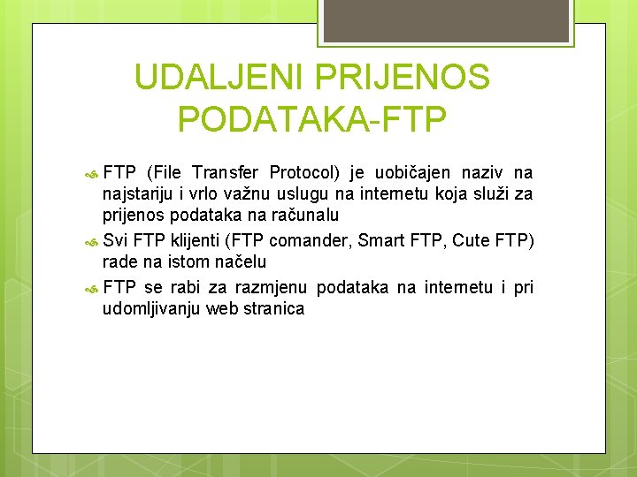 UDALJENI PRIJENOS PODATAKA-FTP (File Transfer Protocol) je uobičajen naziv na najstariju i vrlo važnu