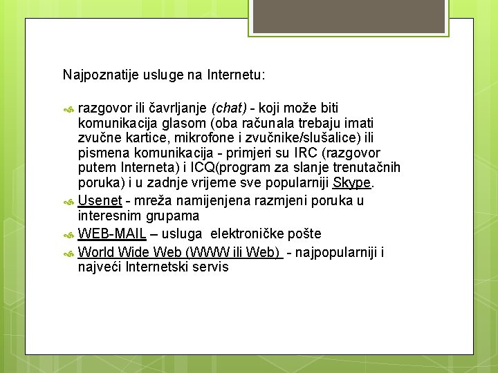 Najpoznatije usluge na Internetu: razgovor ili čavrljanje (chat) - koji može biti komunikacija glasom