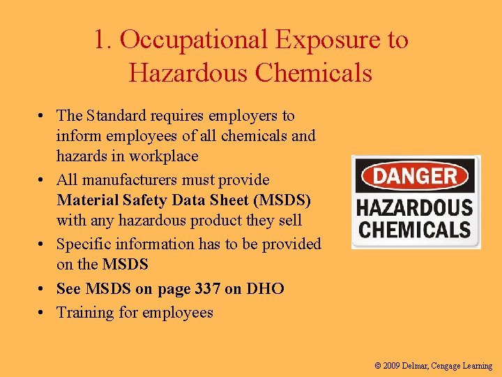 1. Occupational Exposure to Hazardous Chemicals • The Standard requires employers to inform employees