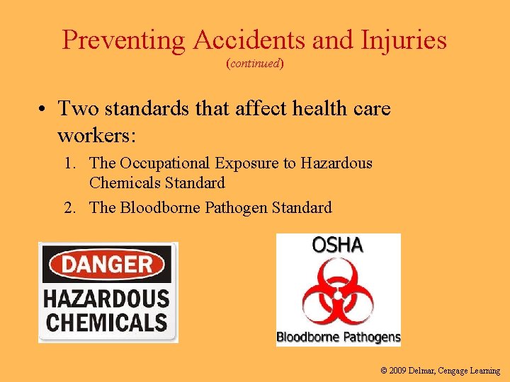 Preventing Accidents and Injuries (continued) • Two standards that affect health care workers: 1.