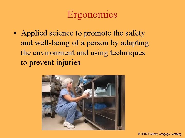 Ergonomics • Applied science to promote the safety and well-being of a person by