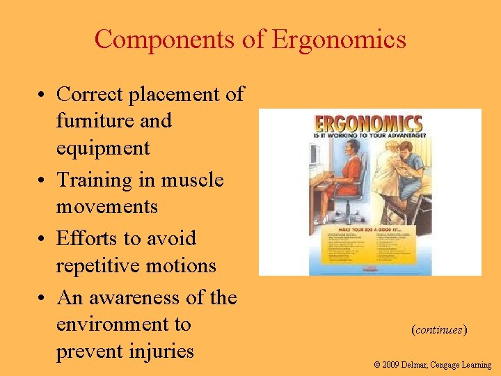 Components of Ergonomics • Correct placement of furniture and equipment • Training in muscle