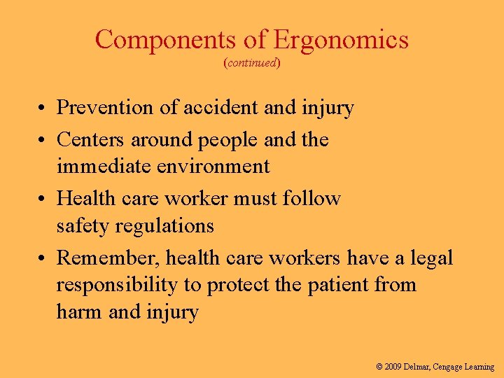 Components of Ergonomics (continued) • Prevention of accident and injury • Centers around people