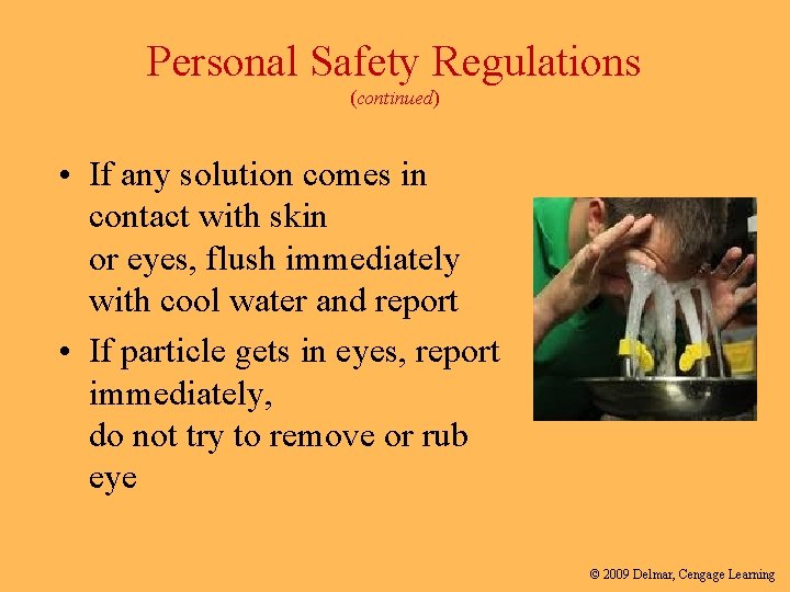 Personal Safety Regulations (continued) • If any solution comes in contact with skin or