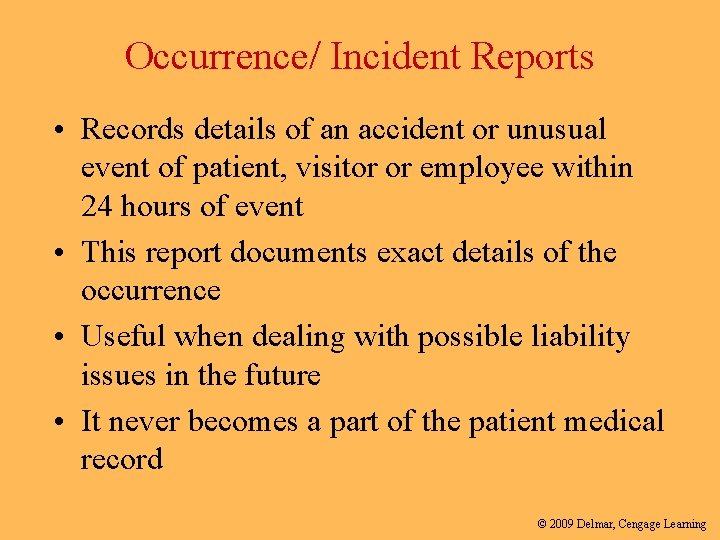 Occurrence/ Incident Reports • Records details of an accident or unusual event of patient,