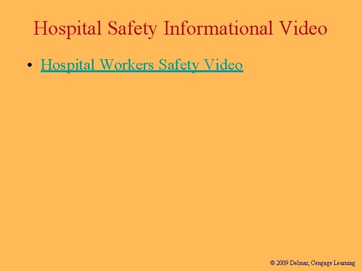 Hospital Safety Informational Video • Hospital Workers Safety Video © 2009 Delmar, Cengage Learning