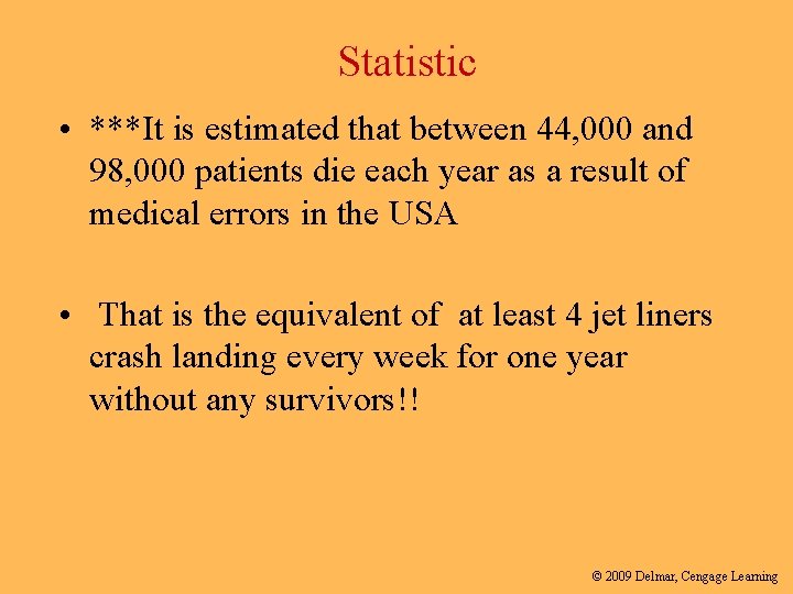  Statistic • ***It is estimated that between 44, 000 and 98, 000 patients