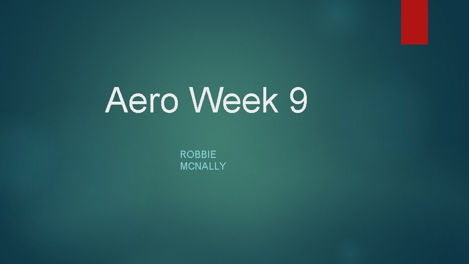 Aero Week 9 ROBBIE MCNALLY 