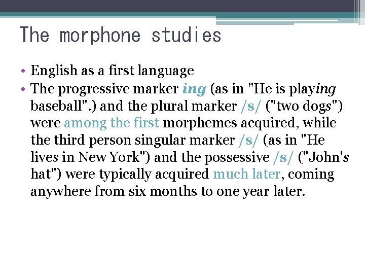 The morphone studies • English as a first language • The progressive marker ing