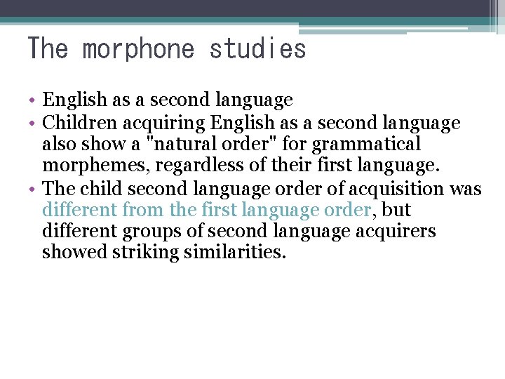 The morphone studies • English as a second language • Children acquiring English as