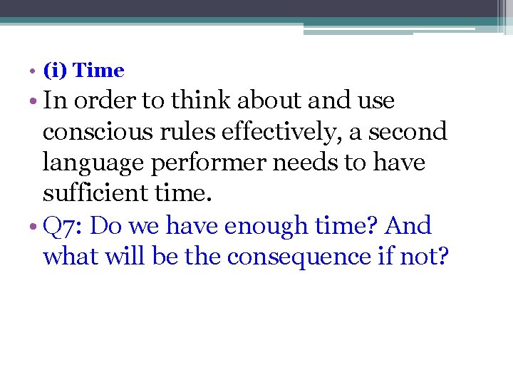  • (i) Time • In order to think about and use conscious rules