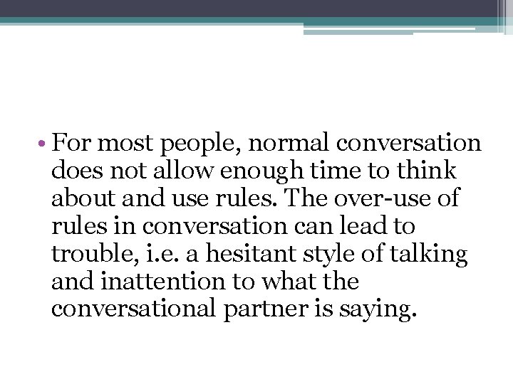  • For most people, normal conversation does not allow enough time to think