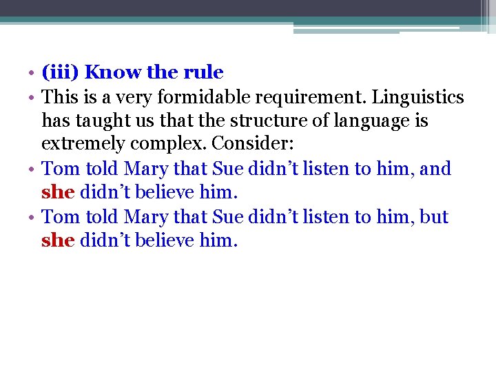  • (iii) Know the rule • This is a very formidable requirement. Linguistics