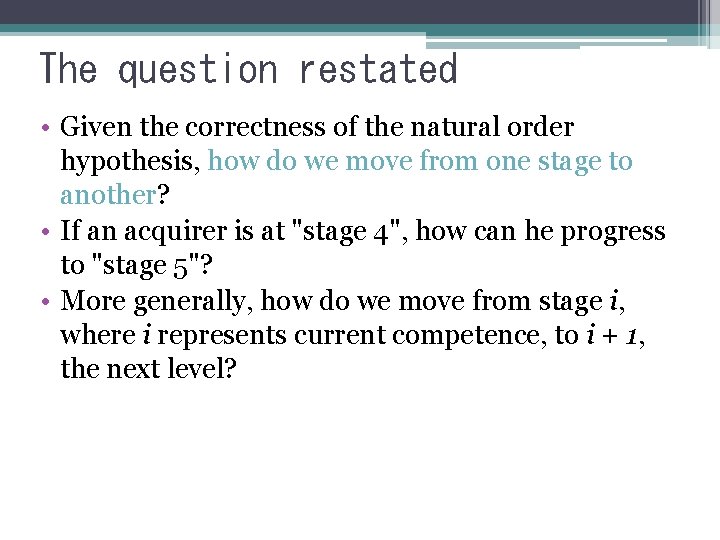 The question restated • Given the correctness of the natural order hypothesis, how do