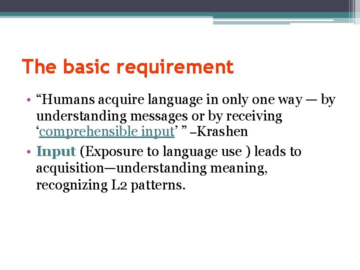 The basic requirement • “Humans acquire language in only one way — by understanding