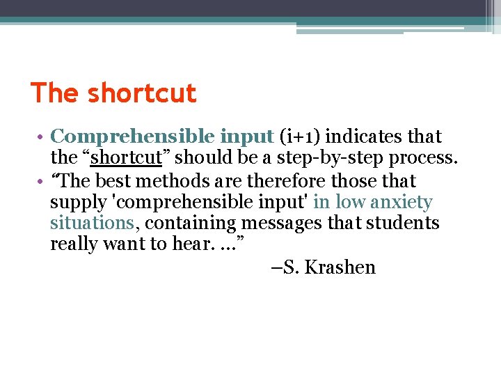 The shortcut • Comprehensible input (i+1) indicates that the “shortcut” should be a step-by-step