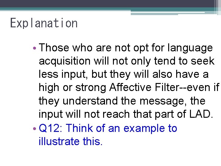 Explanation • Those who are not opt for language acquisition will not only tend