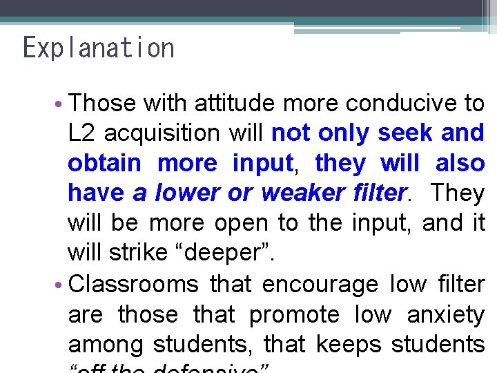 Explanation • Those with attitude more conducive to L 2 acquisition will not only