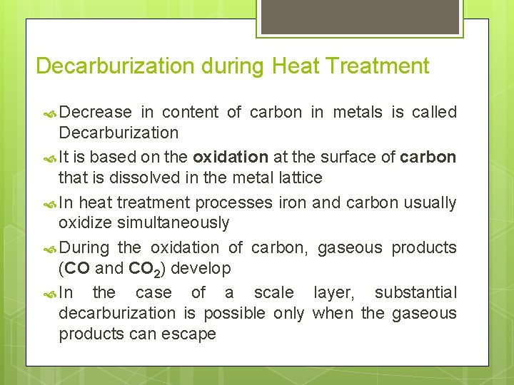 Decarburization during Heat Treatment Decrease in content of carbon in metals is called Decarburization