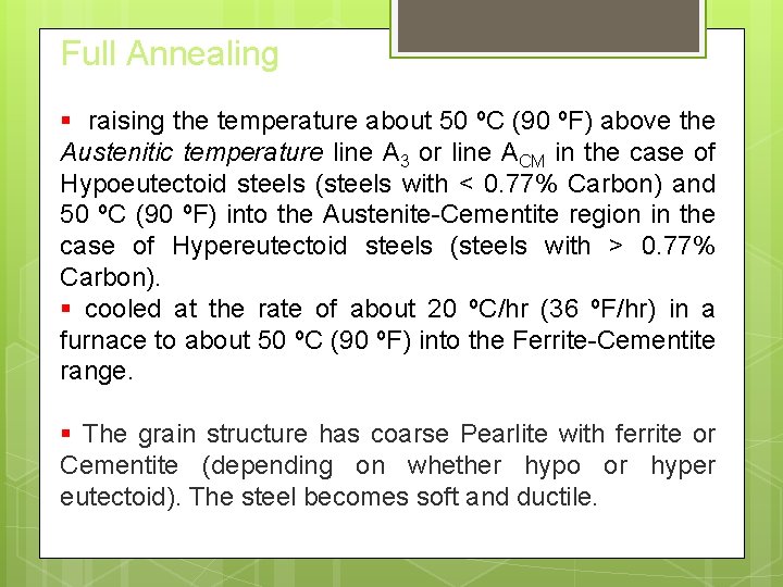 Full Annealing § raising the temperature about 50 ºC (90 ºF) above the Austenitic